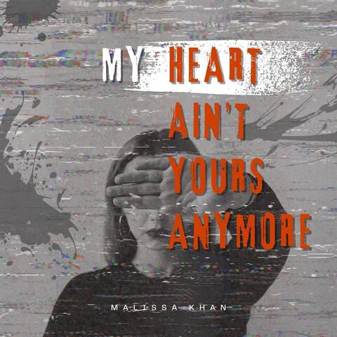 My Heart Ain't Yours Anymore