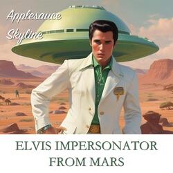 Elvis Impersonator from Mars