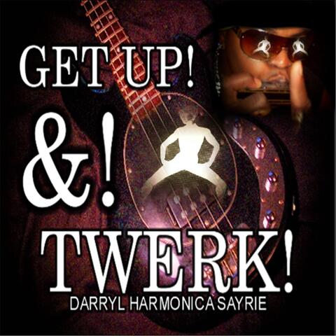 Get! Up! &! Twerk!