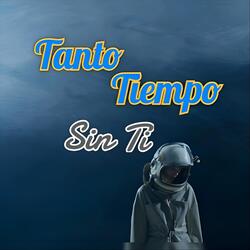 Tanto Tiempo Sin Ti