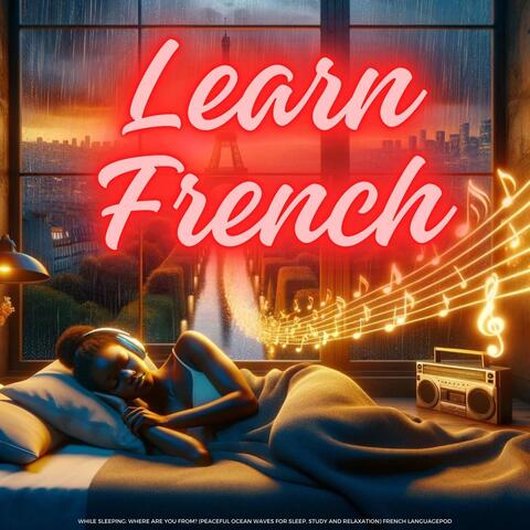 Learn French While Sleeping: Where Are You From? (Peaceful Ocean Waves for Sleep, Study and Relaxation)