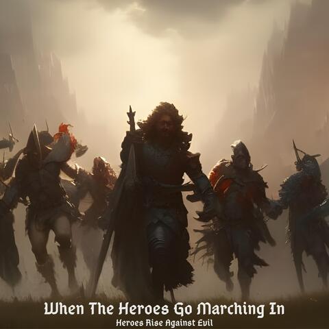 When the Heroes Go Marching In