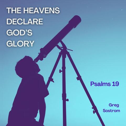 The Heavens Declare God's Glory