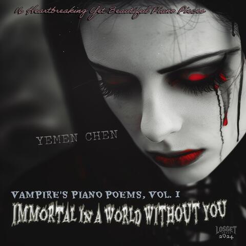 Vampire's Piano Poems, Vol. 1: Immortal in a World Without You