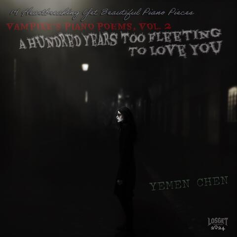 Vampire's Piano Poems, Vol. 2: A Hundred Years Too Fleeting to Love You