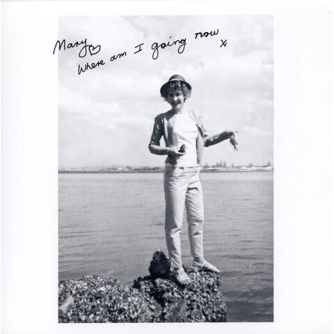 Mary, Where Am I Going Now?