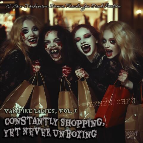 Vampire Ladies, Vol. 1: Constantly Shopping, Yet Never Unboxing