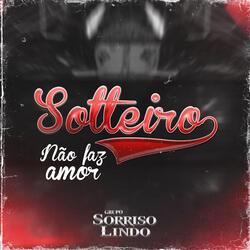 Solteiro Não Faz Amor