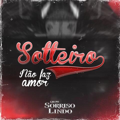 Solteiro Não Faz Amor