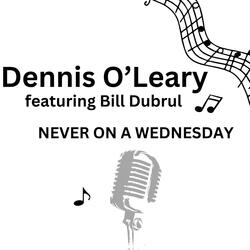Never on a Wednesday (feat. Bill Dubrul)
