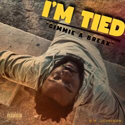 I'M TIED (GIMMIE A BREAK) [Live]