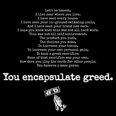 YOU ENCAPSULATE GREED