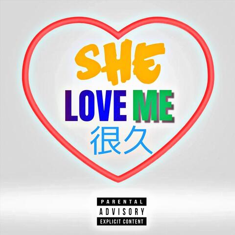She Love Me Long Time