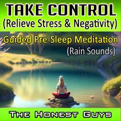 Take Control (Relieve Stress & Negativity). Guided Pre-Sleep Meditation (Rain Sounds)