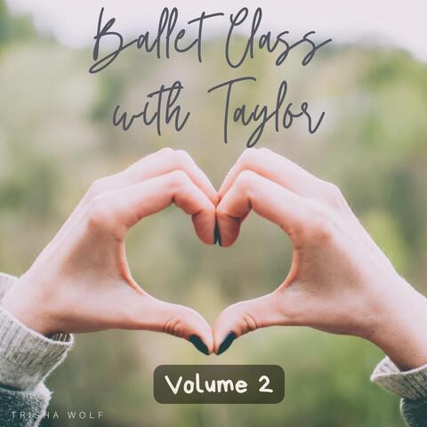 Ballet Class with Taylor: Volume 2