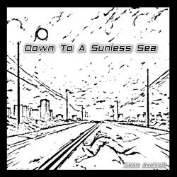 Down To A Sunless Sea