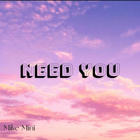 Need You