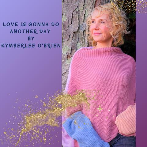 Love Is Gonna Do Another Day