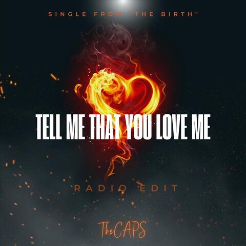 Tell Me That You Love Me