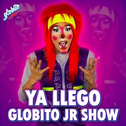 Ya Llego Globito Jr Show