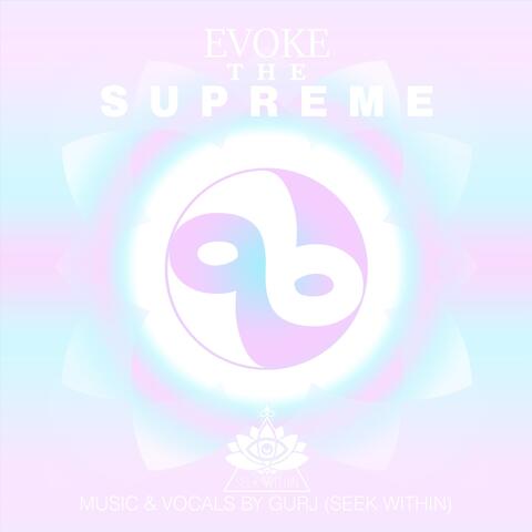 Evoke The Supreme