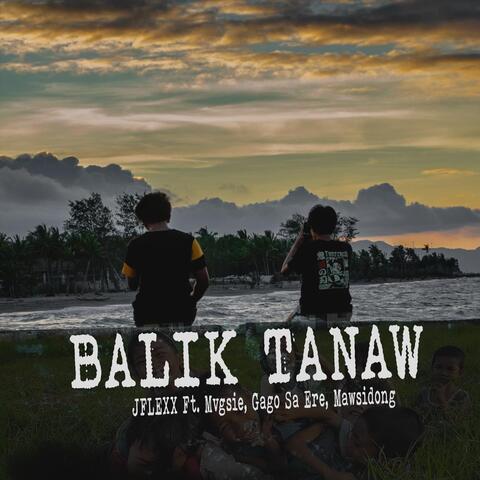 Balik Tanaw (feat. Mvgsie, Gago Sa Ere & Mawsidong)