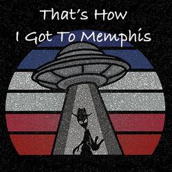 That's How I Got to Memphis