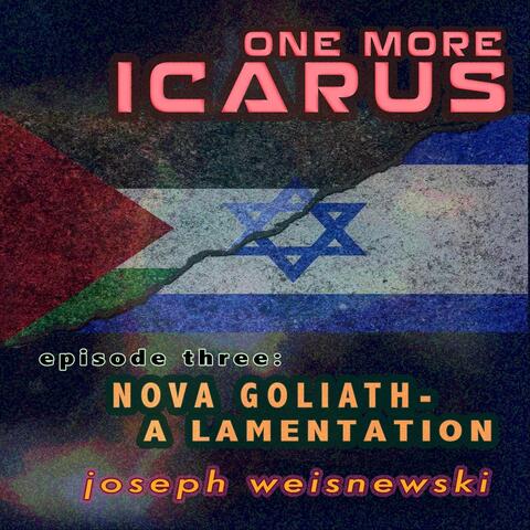 One More Icarus, Episode 3: Nova Goliath a Lamentation