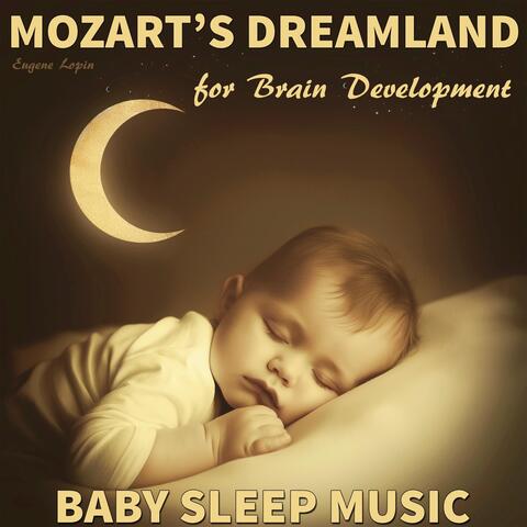 Mozart's Dreamland: Baby Sleep Music for Brain Development