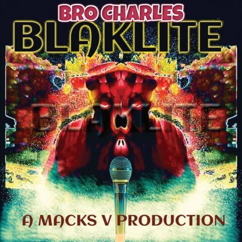 Bro Charles Blaklite a Macks V Production