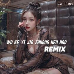 Wo Ke Yi Jia Zhuang Hen Hao (Remix)