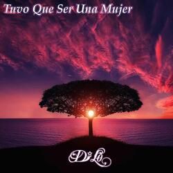 Tuvo Que Ser Una Mujer