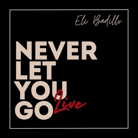 Never Let You Go Live (Live)