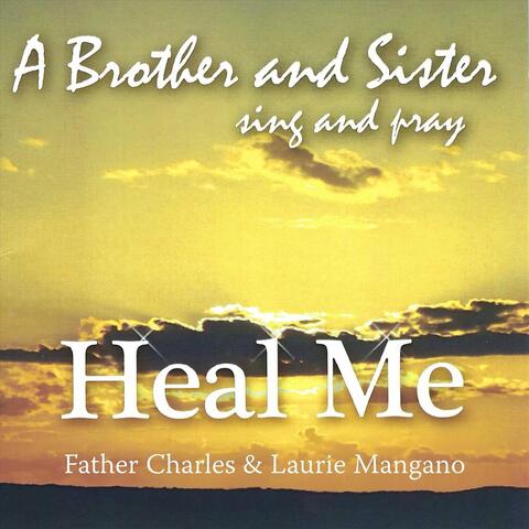 A Brother and Sister Sing and Pray: Heal Me