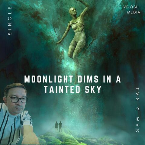 Moonlight Dims in a Tainted Sky