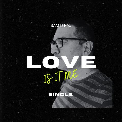 Love Is It Me