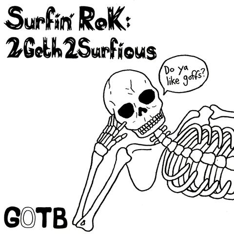 Surfin' Rok: 2Goth 2Surfious