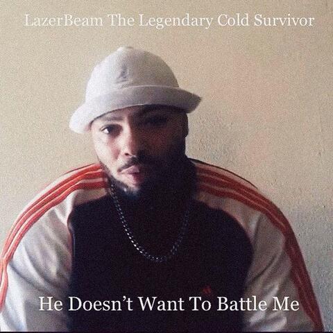 He Doesn’t Want To Battle Me
