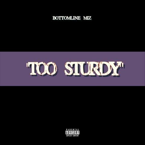 Too Sturdy