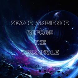 Space Ambience Before the Wormhole