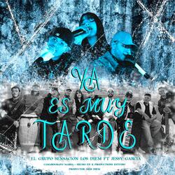 Ya Es Muy Tarde (feat. Jessy Garcia)