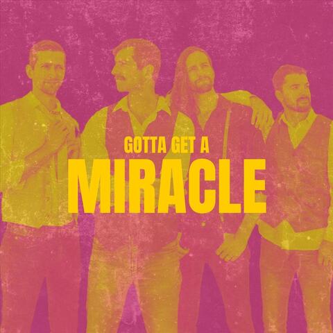 Gotta Get a Miracle
