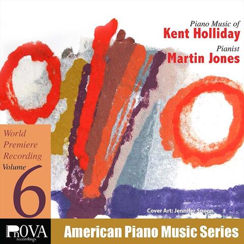 PnOVA American Piano Music Series, Vol. 6: Kent Holliday