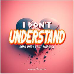 I Don‘t Understand (feat. Mavoice)