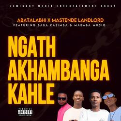 Ngath Akhambanga Kahle (feat. Mababa Musiq & Baba KaSimba)