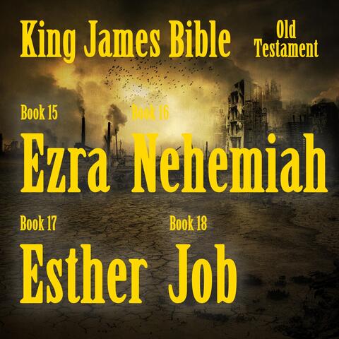 King James Bible, Book 15-18: Ezra, Nehemiah, Esther, Job