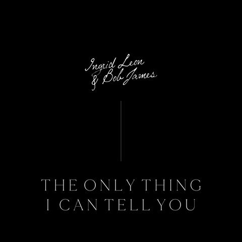 The Only Thing I Can Tell You