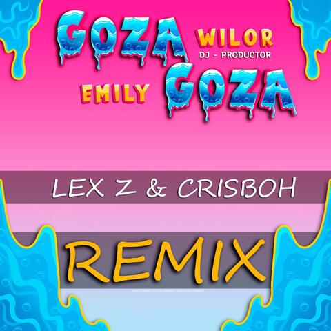 Goza Goza (Remix) [feat. Emily, Lex Z & Crisboh]