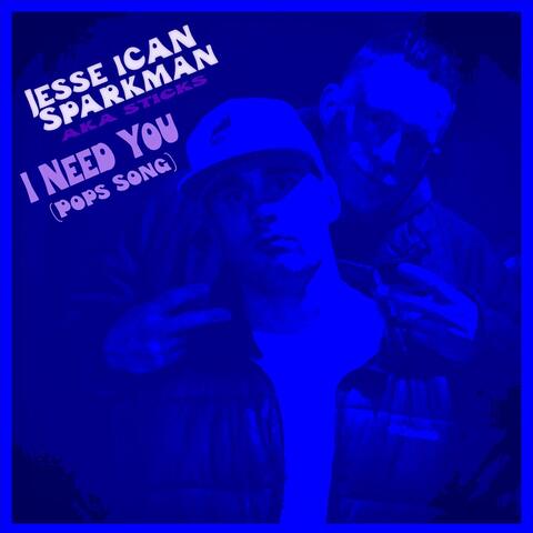 I Need You (Pops Song)