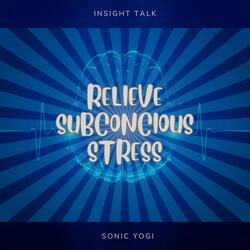 Relieve Subconscious Stress